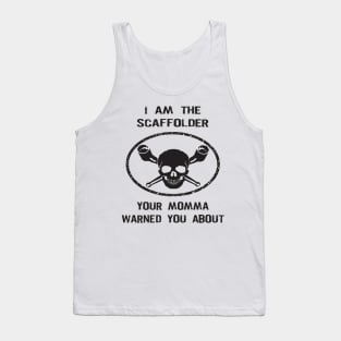 Scaffolder Your Momma Warned You About Tank Top